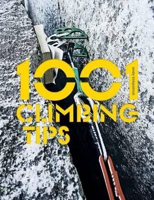 1001 Climbing Tips The essential climbers` guide