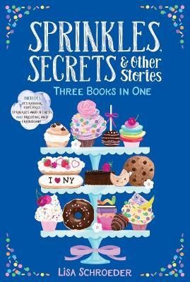 Sprinkles, Secrets & Other Stories : Three Books In One
