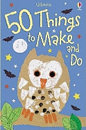 50 Things to Make and Do