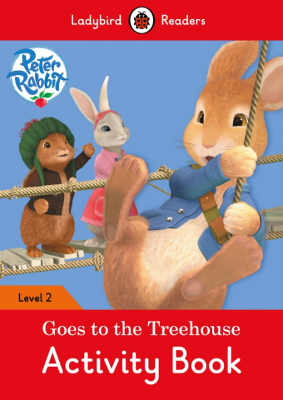 Ladybird Readers Peter Rabbit: Goes to the Treehouse Activity Book Level 2