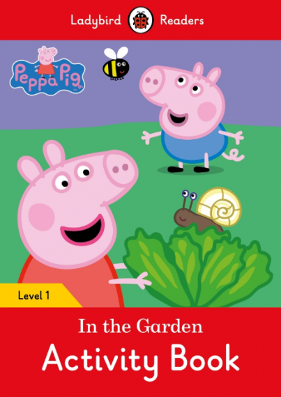 Ladybird Readers Peppa Pig: In the Garden Activity Book Level 1