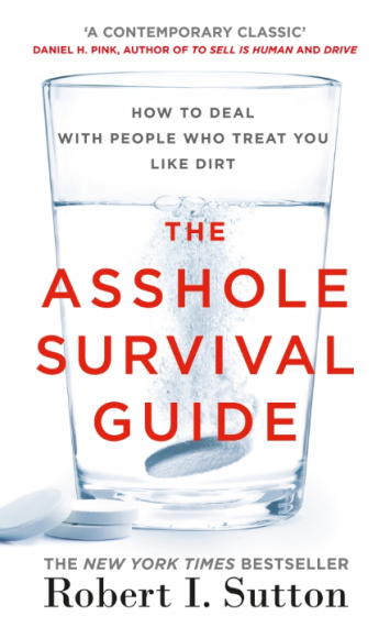 The Asshole Survival Guide : How to Deal with People Who Treat You Like Dirt