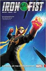 Iron Fist Vol. 1 The Trial of the Seven Masters