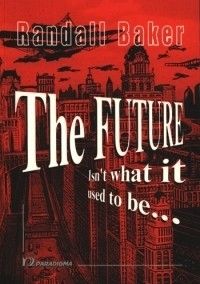 The Future isn`t What It Used To Be