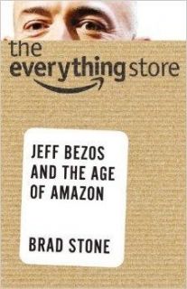 The Everything Store: Jef Bezos and the Age of Amazon