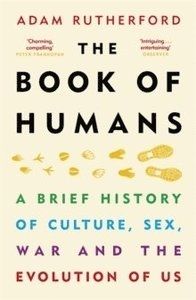 The Book of Humans-A Brief History of Culture, Sex, War and the Evolution of Us