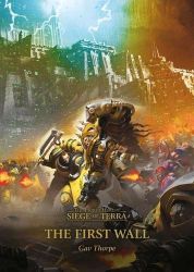 The First Wall: Horus Heresy Siege of Terra, Book 3 ( WARHAMMER 40.000)