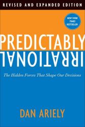 Predictably Irrational, Revised : The Hidden Forces That Shape Our Decisions 