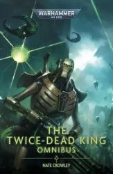 The Twice Dead King Omnibus (Warhammer 40,000) 