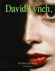  David Lynch His Work, His World