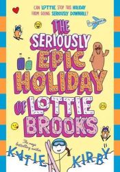 The Seriously Epic Holiday of Lottie Brooks 