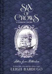 Six of Crows. A Darker Shore: Letters from Ketterdam