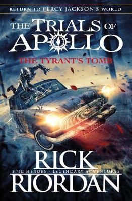 The Tyrant`s Tomb (The Trials of Apollo Book 4)