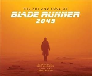 The Art and Soul of Blade Runner 2049 