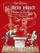 Das grosse Wilhelm Busch Album in Farbe