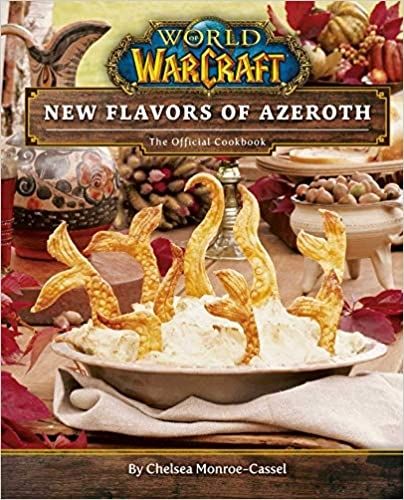 World of Warcraft New Flavors of Azeroth - The Official Cookbook