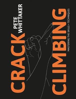 Crack Climbing Mastering the skills and techniques