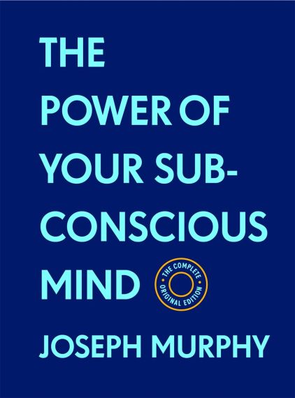 The Power of Your Subconscious MindThe Complete Original Edition (With Bonus Material)