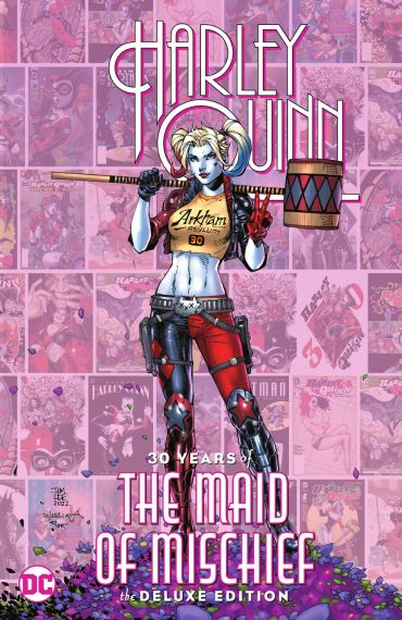 Harley Quinn 30 Years of the Maid of Mischief The Deluxe Edition