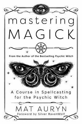 Mastering Magick : A Course in Spellcasting for the Psychic Witch(бройка с външни забележки)