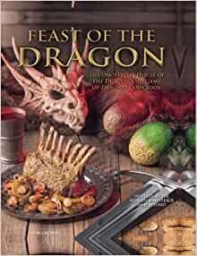 Feast of the Dragon The Unofficial House of the Dragon and Game of Thrones Cookbook