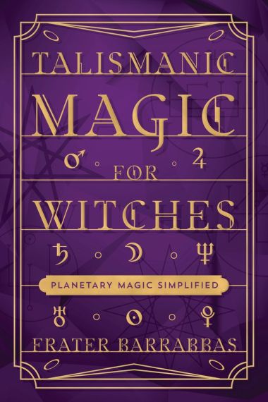 Talismanic Magic for Witches : Planetary Magic Simplified 