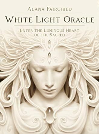 White Light Oracle - Enter the Luminous Heart of the Sacred