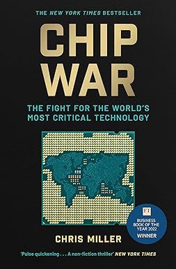 Chip War The Fight for the World`s Most Critical Technology 