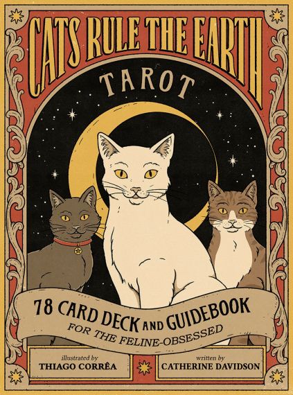  Cats Rule the Earth Tarot : 78-Card Deck and Guidebook for the Feline-Obsessed 