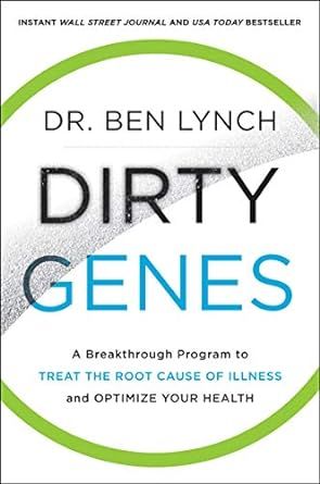 Dirty Genes: A Breakthrough Program to Treat the Root Cause of Illness and Optimize Your Health