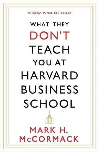 What They Don't Teach You At Harvard Business School 