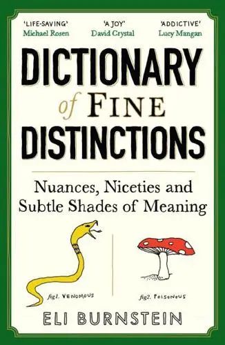 Dictionary of Fine Distinctions Nuances, Niceties and Subtle Shades of Meaning