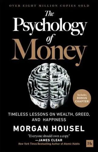 The Psychology of Money Timeless Lessons on Wealth, Greed, and Happiness