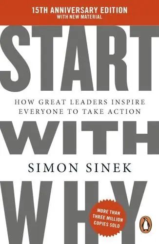 Start With Why How Great Leaders Inspire Everyone to Take Action