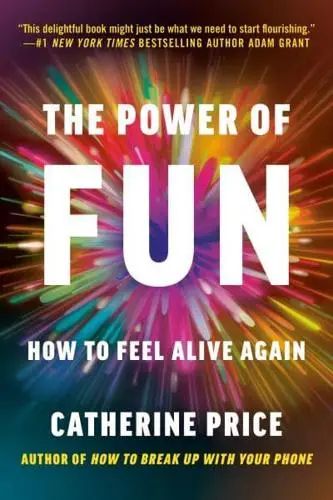 The Power of Fun How to Feel Alive Again