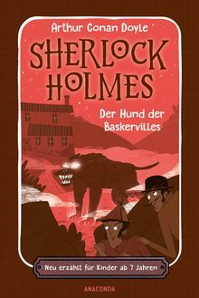 Sherlock Holmes. Der Hund der Baskervilles. Neu erzählt für Kinder ab 7 Jahren