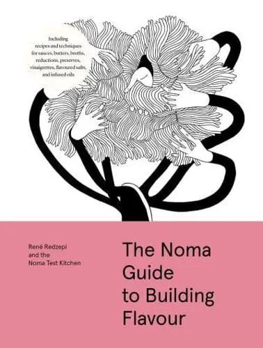 The Noma Guide to Building Flavour