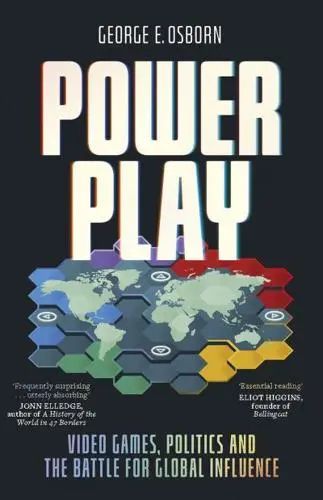 Power Play: Video Games, Politics and the Battle for Global Influence