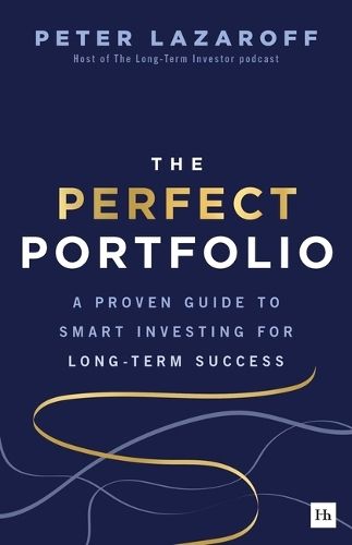 The Perfect Portfolio A Proven Guide to Smart Investing for Long-Term Success