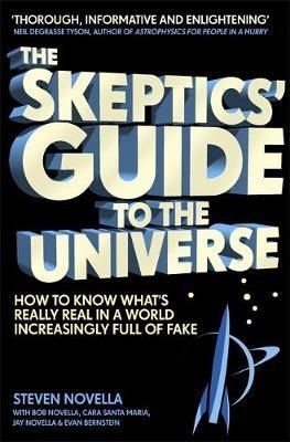 The Skeptics' Guide to the Universe-How To Know What's Really Real in a World Increasingly Full of Fake