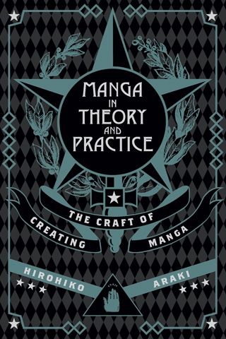 Manga in Theory and Practice: The Craft of Creating Manga