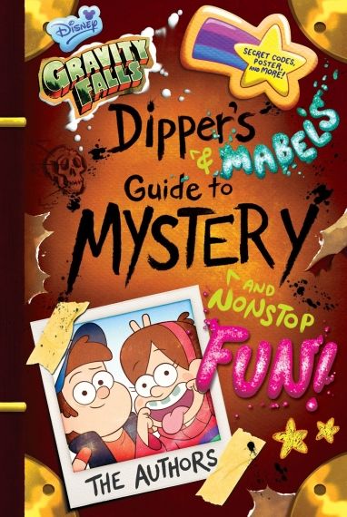 Gravity Falls Dipper`s and Mabel`s Guide to Mystery and Nonstop Fun