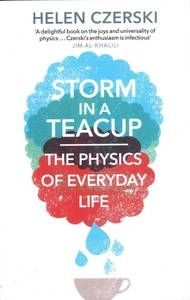 Storm in a Teacup The Physics of Everyday Life 