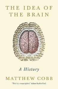 The Idea of the Brain A History