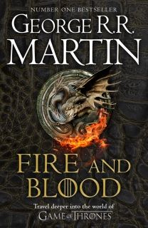  Fire and Blood : 300 Years Before A Game of Thrones (A Targaryen History) 