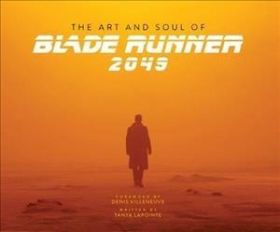 The Art and Soul of Blade Runner 2049 
