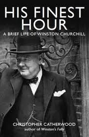 His Finest Hour A Brief Life of Winston Churchill