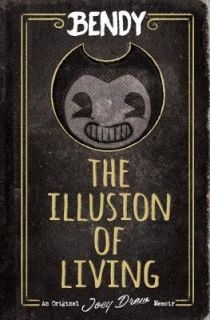 Bendy The Illusion of Living 