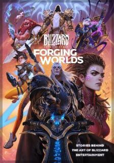 Forging Worlds Stories Behind the Art of Blizzard Entertainment