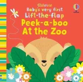 Baby`s Very First Lift-the-flap Peek-a-boo At the Zoo